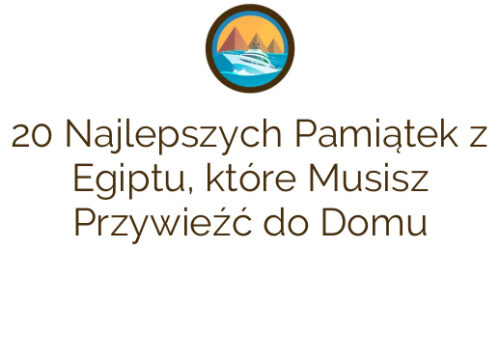 20 Najlepszych Pamiątek z Egiptu, które Musisz Przywieźć do Domu