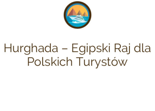 Hurghada – Egipski Raj dla Polskich Turystów