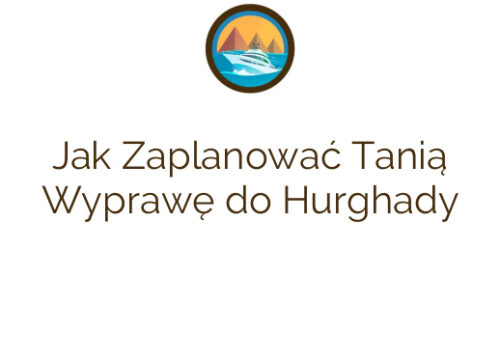 Jak Zaplanować Tanią Wyprawę do Hurghady