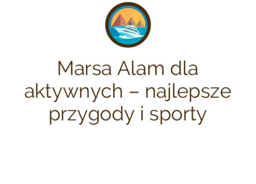 Marsa Alam dla aktywnych – najlepsze przygody i sporty