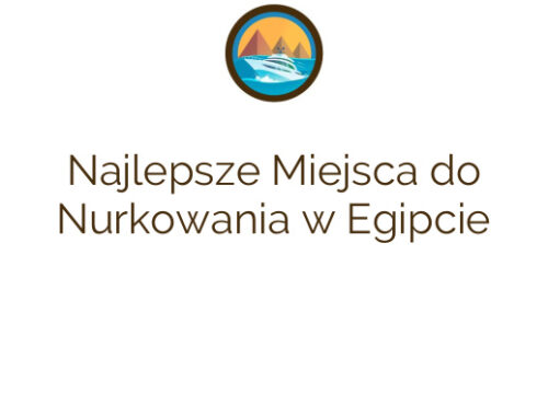Najlepsze Miejsca do Nurkowania w Egipcie