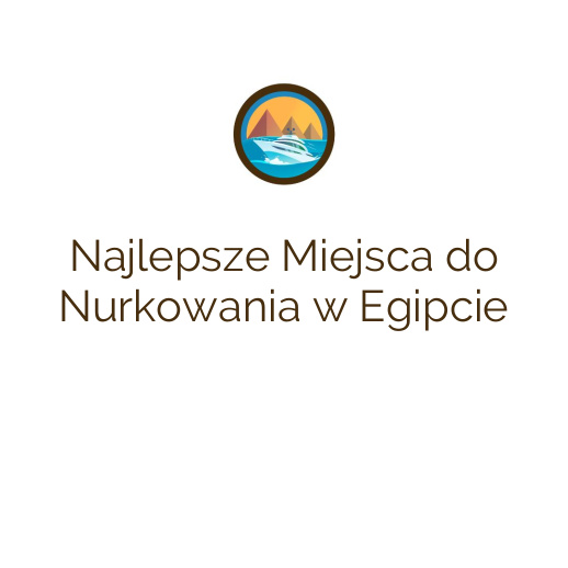 Najlepsze Miejsca do Nurkowania w Egipcie