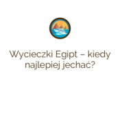 Wycieczki Egipt – kiedy najlepiej jechać?