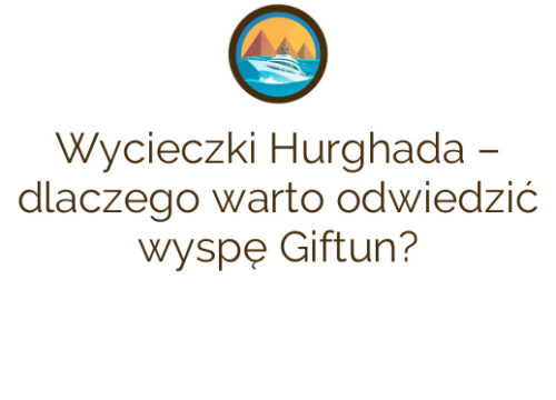 Wycieczki Hurghada – dlaczego warto odwiedzić wyspę Giftun?