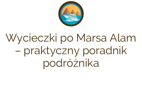 Wycieczki po Marsa Alam – praktyczny poradnik podróżnika