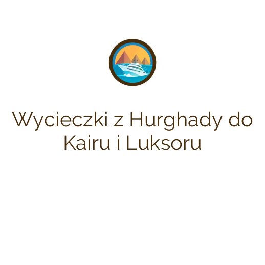 Wycieczki z Hurghady do Kairu i Luksoru