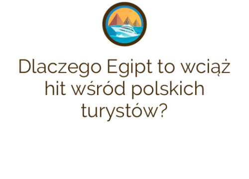 Dlaczego Egipt to wciąż hit wśród polskich turystów?