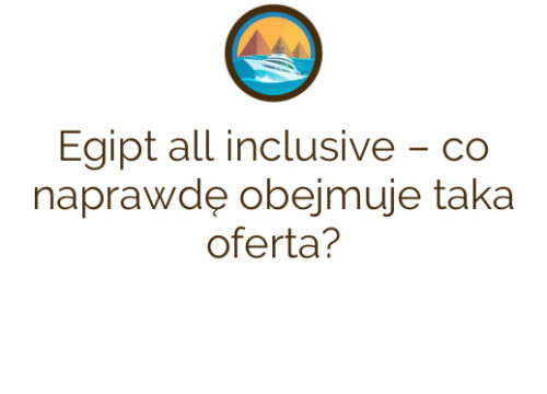 Egipt all inclusive – co naprawdę obejmuje taka oferta?