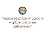 Najlepsze plaże w Egipcie – gdzie warto się zatrzymać?