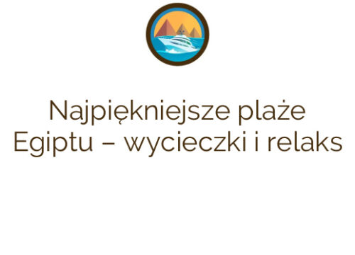 Najpiękniejsze plaże Egiptu – wycieczki i relaks