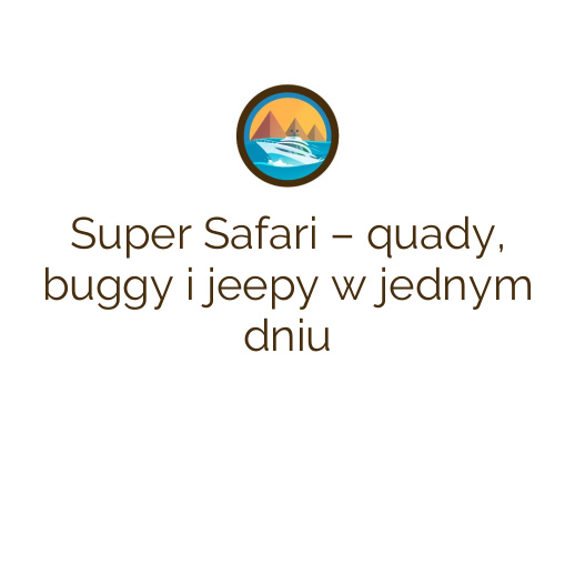 Super Safari – quady, buggy i jeepy w jednym dniu